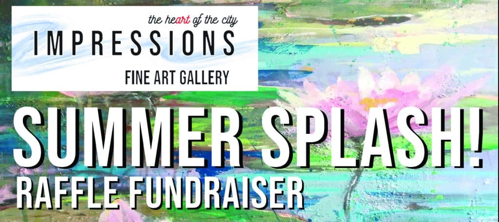 Impressions Fine Art Gallery — Summer Splash Raffle Fundraiser banner